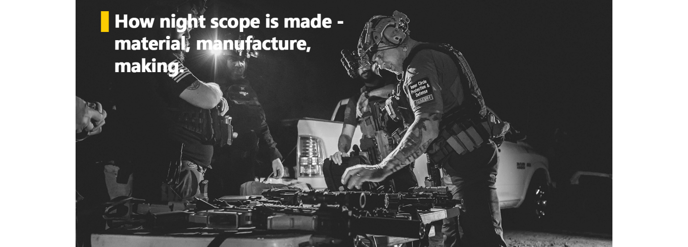 How night scope is made - material, manufacture, making.